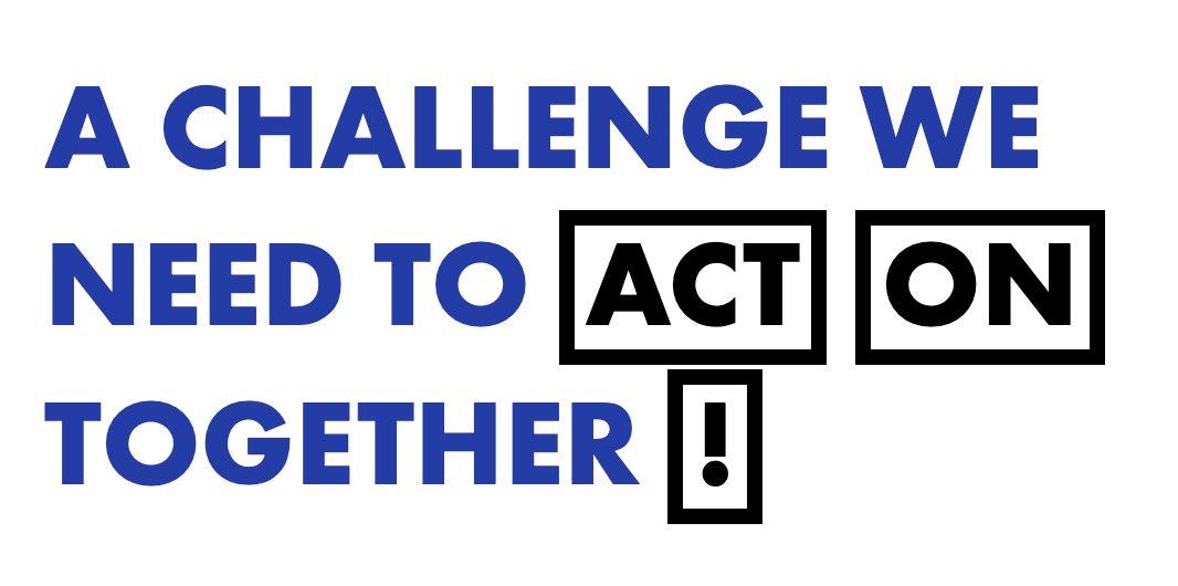 A slogan: a challenge we need to act on together!