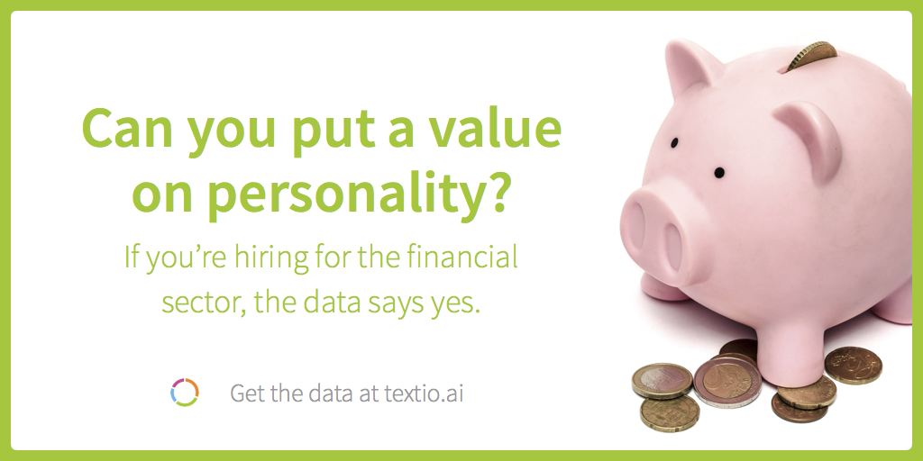 Can you put a value on personality? If you're hiring for the financial sector, the data says yes.