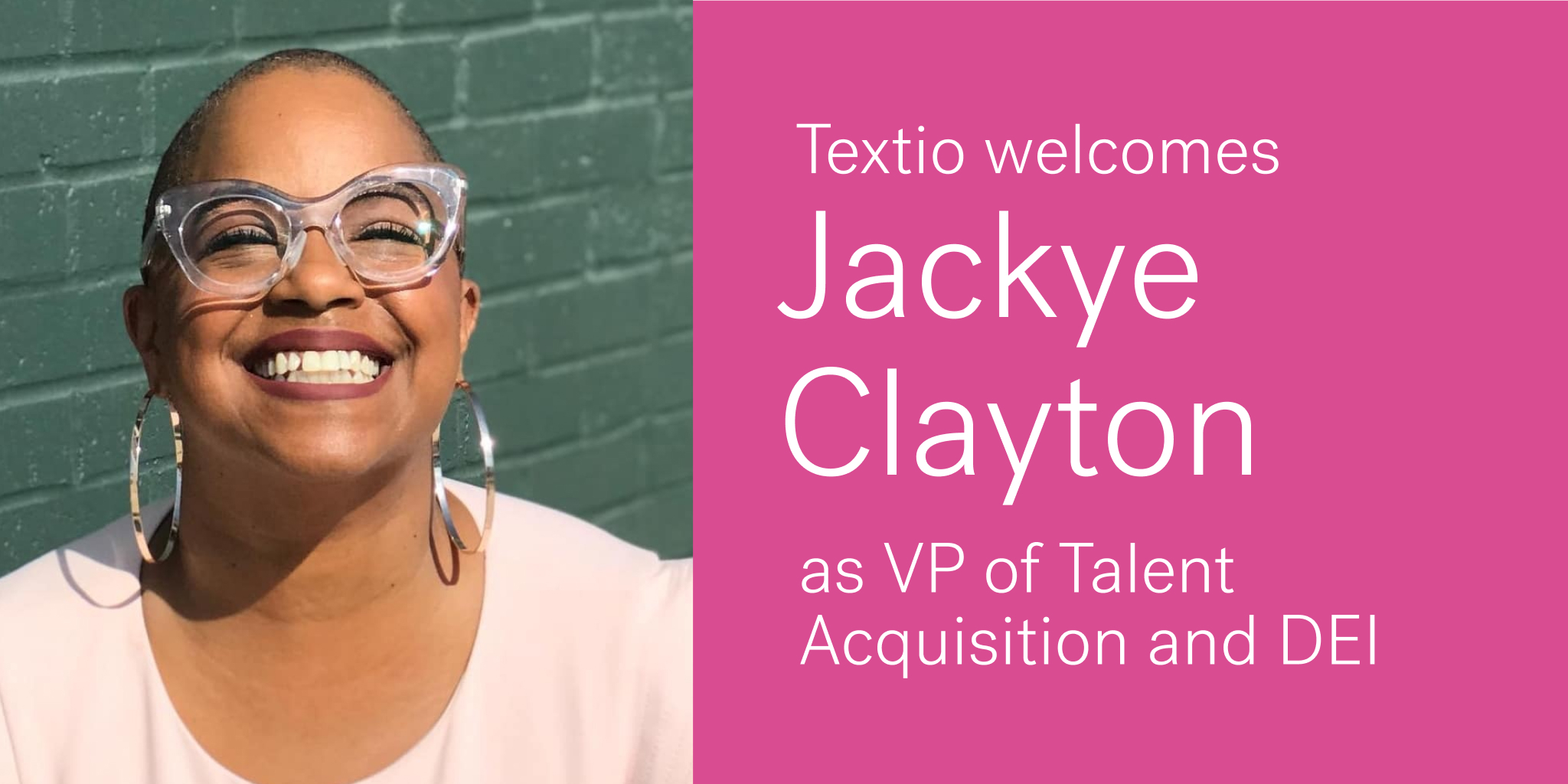 lockup of headshot of Jackye Clayton and the words "Textio welcomes Jackye Clayton as VP of Talent Acquisition and DEI" on pink background