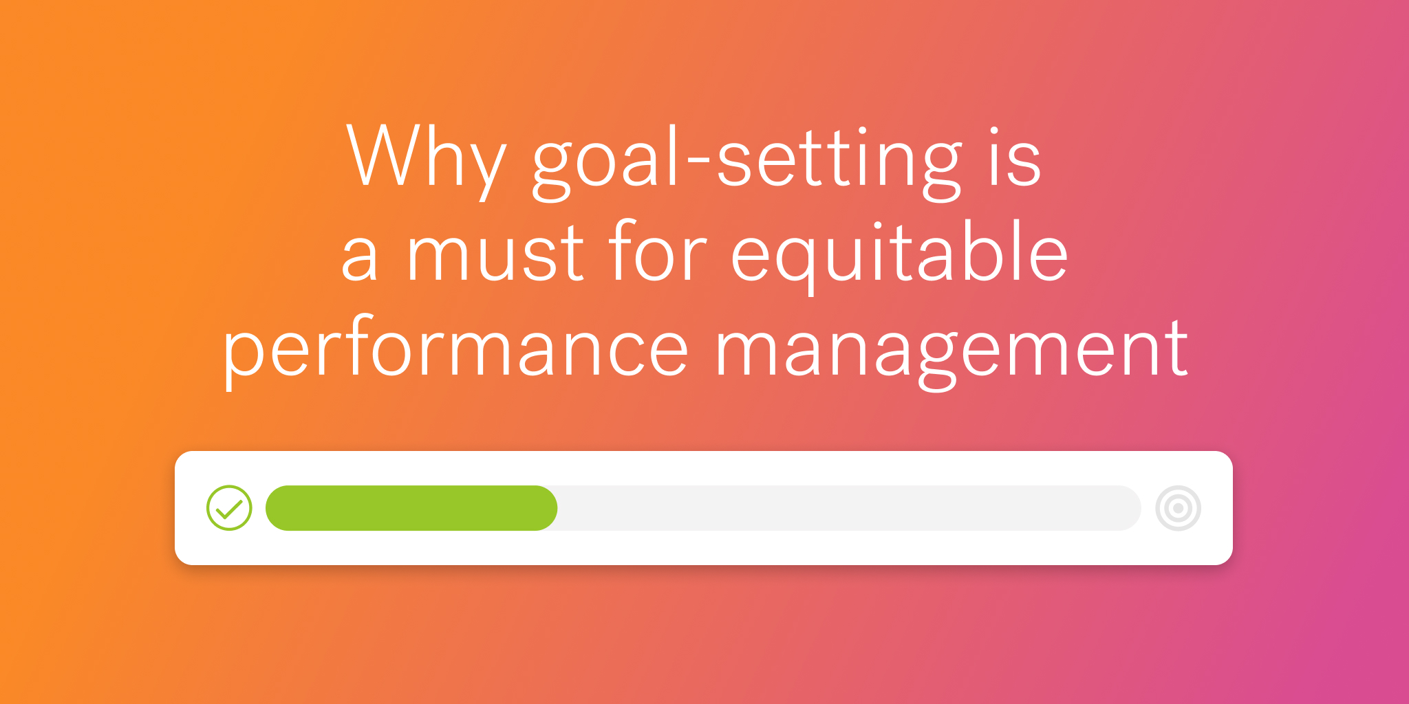 Graphic with a progress bar at the bottom with title "Why goal-setting is a must for equitable performance management"