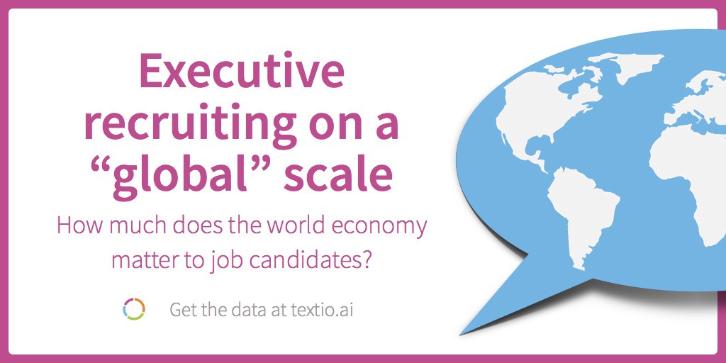 Executive recruiting on a "global" scale. How much does the world economy matter to job candidates?