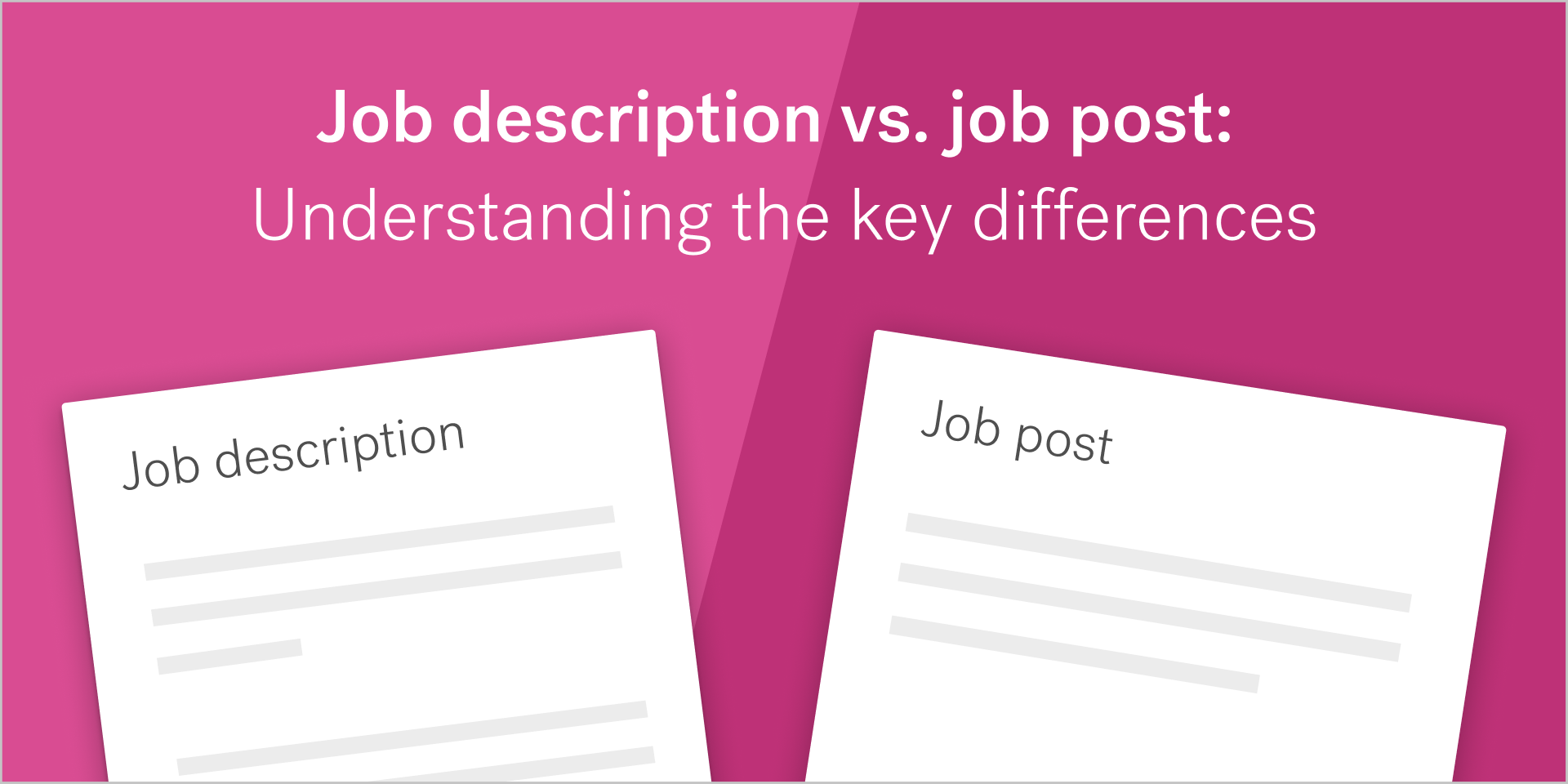Image of a "job description" and a "job post" on a magenta background that is half light magenta and half dark magenta. The job description is a longer document and the job post is a shorter document. The title of the image is in white letters at the top and centered "Job description vs. Job Post: Understanding the Key Differences."
