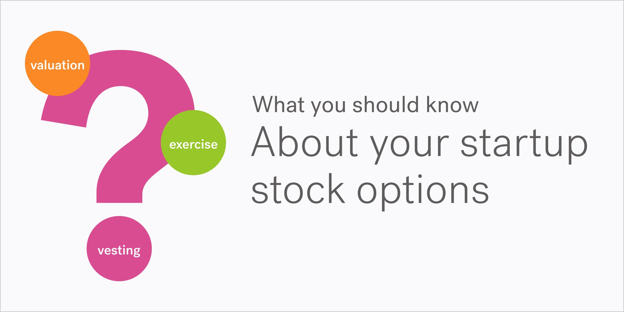 Question mark, what you should know about your startup stock options